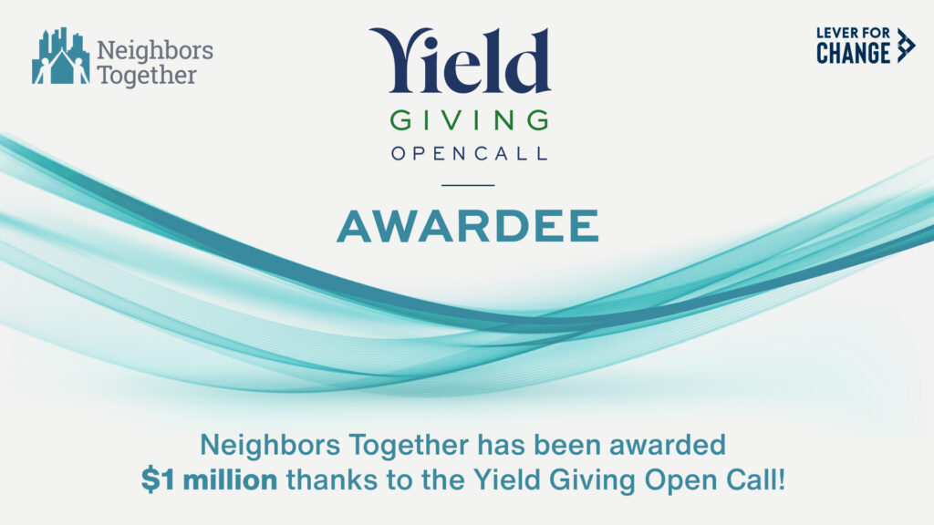 Neighbors Together Receives $1 Million Gift From the Yield Giving Open Call