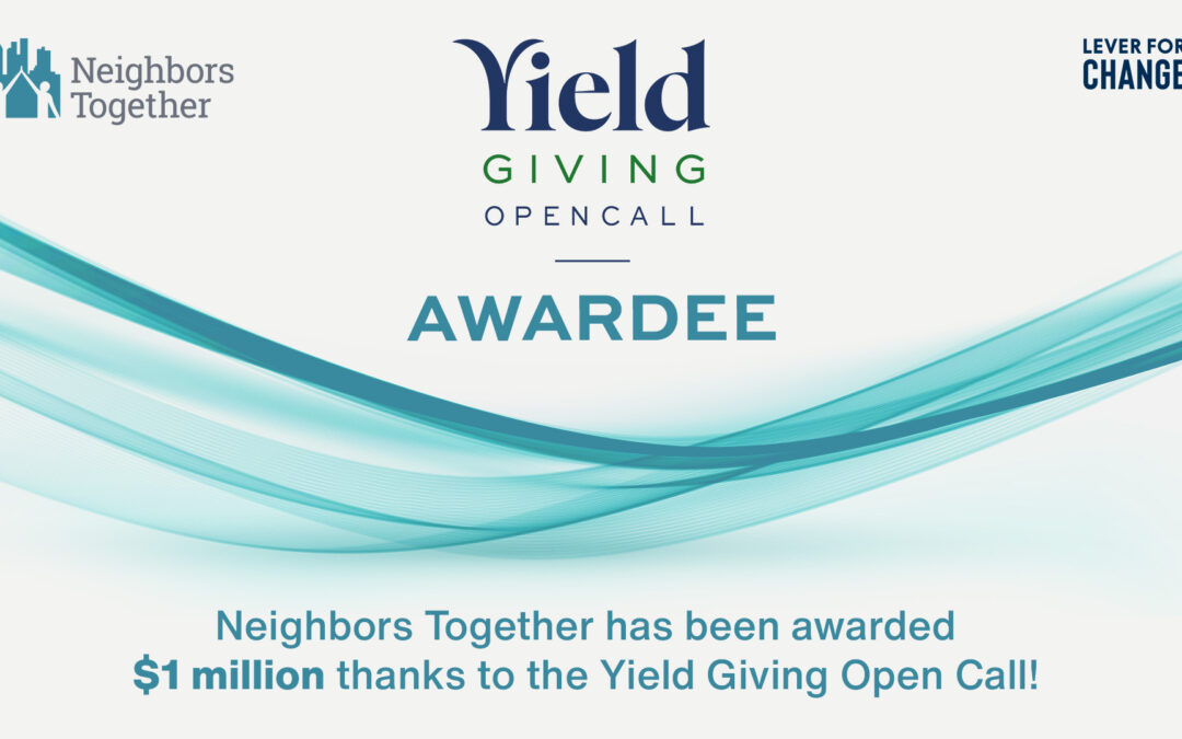 Neighbors Together Receives $1 Million Gift From the Yield Giving Open Call